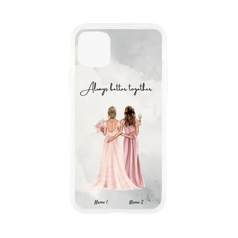 Bride with maid of honor / bridesmaid - Customized Phone Case